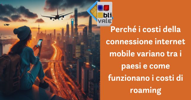 blivale_image_it_Perché i costi della connessione internet mobile variano tra i paesi_643x337 BLIVALE Blog: Guides and tips for worry-free travel - Results from #260